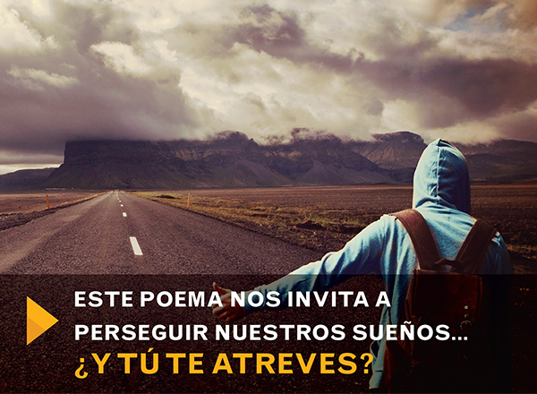 Este poema nos invita a perseguir nuestros sueños… ¿Y tú te atreves? 